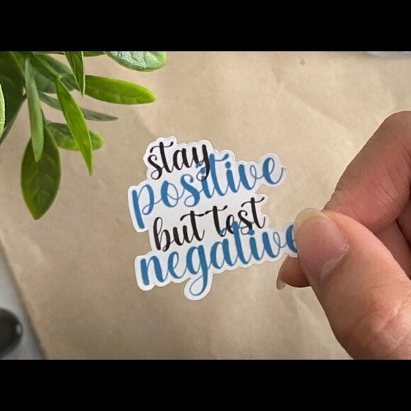 3/$20 Funny Handmade Vinyl Glossy Sticker | “Stay Positive but test negative” - Picture 1 of 3